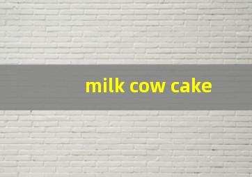 milk cow cake